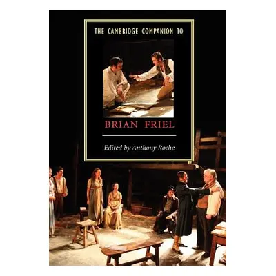 "The Cambridge Companion to Brian Friel" - "" ("Roche Anthony")