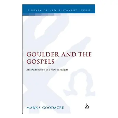 "Goulder and the Gospels" - "" ("Goodacre Mark S.")