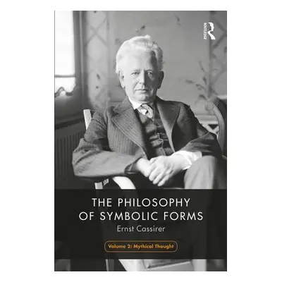 "The Philosophy of Symbolic Forms, Volume 2: Mythical Thinking" - "" ("Cassirer Ernst")