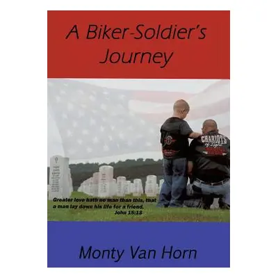 "A Biker-Soldier's Journey" - "" ("Horn Monty Van")