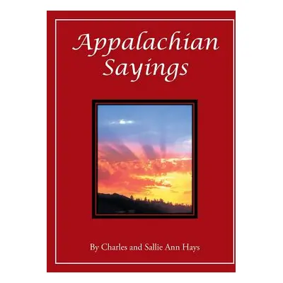 "Appalachian Sayings" - "" ("Hays Charles and Sallie Ann")