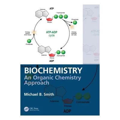 "Biochemistry: An Organic Chemistry Approach" - "" ("Smith Michael B.")