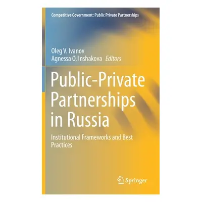 "Public-Private Partnerships in Russia: Institutional Frameworks and Best Practices" - "" ("Ivan