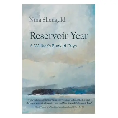 "Reservoir Year: A Walker's Book of Days" - "" ("Shengold Nina")