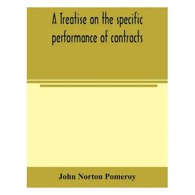 "A treatise on the specific performance of contracts, as it is enforced by courts of equitable j