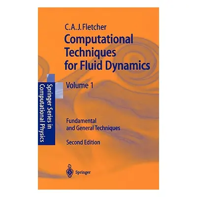 "Computational Techniques for Fluid Dynamics 1: Fundamental and General Techniques" - "" ("Fletc