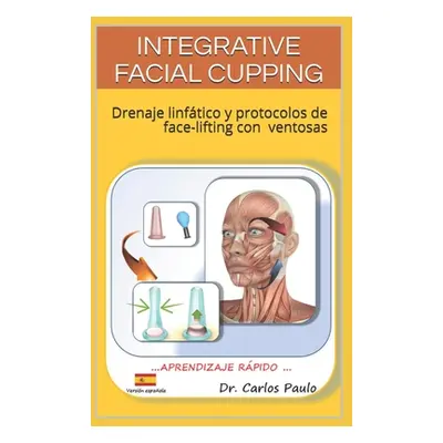 "Integrative Facial Cupping: Drenaje linftico y protocolos de face-lifting con ventosas" - "" ("