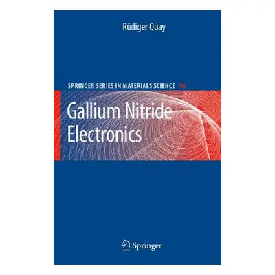 "Gallium Nitride Electronics" - "" ("Quay Rdiger")