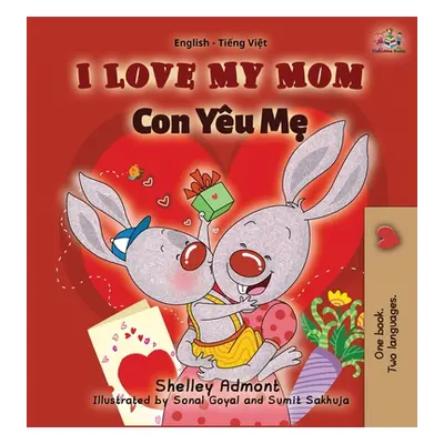 "I Love My Mom: English Vietnamese Bilingual Edition" - "" ("Admont Shelley")