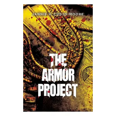 "The Armor Project" - "" ("Cudjo-Moore Jannie V.")