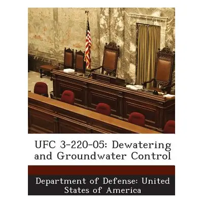 "Ufc 3-220-05: Dewatering and Groundwater Control" - "" ("Department of Defense United States of