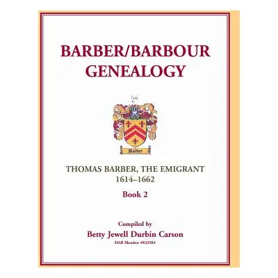 "Barber/Barbour Genealogy: Thomas Barber, The Immigrant 1614-1662" - "" ("Carson Betty Jewell Du