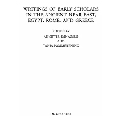 "Writings of Early Scholars in the Ancient Near East, Egypt, Rome, and Greece: Translating Ancie