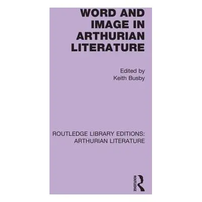 "Word and Image in Arthurian Literature" - "" ("Busby Keith")