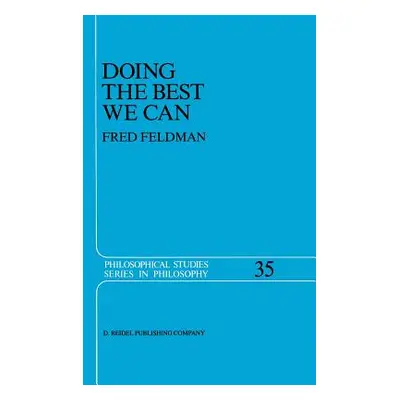 "Doing the Best We Can: An Essay in Informal Deontic Logic" - "" ("Feldman Fred")