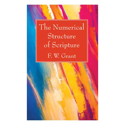 "The Numerical Structure of Scripture" - "" ("Grant F. W.")