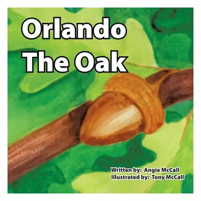 "Orlando the Oak" - "" ("McCall Angie")