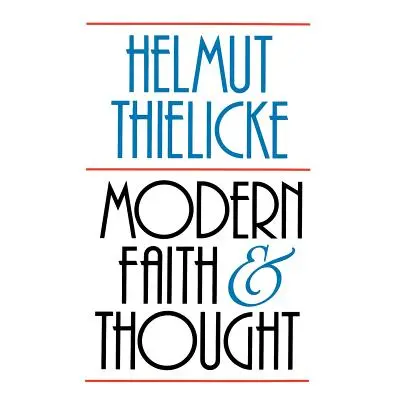 "Modern Faith and Thought" - "" ("Thielicke Helmut")