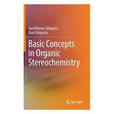 "Basic Concepts in Organic Stereochemistry" - "" ("Talapatra Sunil Kumar")