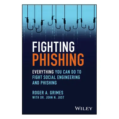 "Fighting Phishing: Everything You Can Do to Fight Social Engineering and Phishing" - "" ("Grime