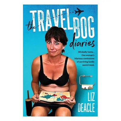 "The Travel Bog Diaries: One Woman's hilarious confessions of surviving family travel" - "" ("De