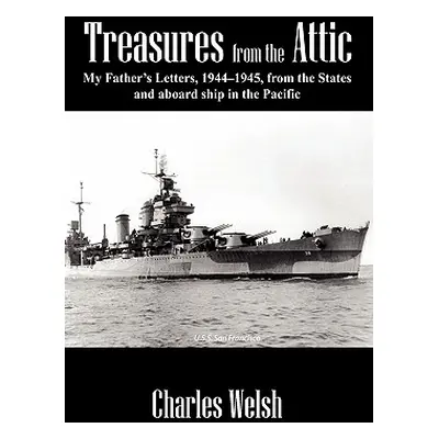 "Treasures from the Attic: My Father's Letters, 1944-1945, from the States and aboard ship in th