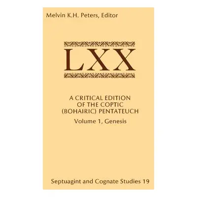 "A Critical Edition of the Coptic (Bohairic) Pentateuch: Volume 1, Genesis" - "" ("Peters Melvin