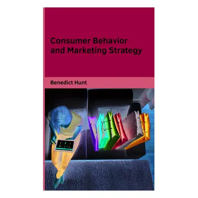 "Consumer Behavior and Marketing Strategy" - "" ("Hunt Benedict")