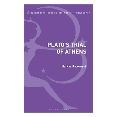 "Plato's Trial of Athens" - "" ("Ralkowski Mark A.")