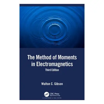 "The Method of Moments in Electromagnetics" - "" ("Gibson Walton C.")