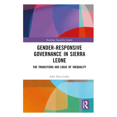 "Gender-Responsive Governance in Sierra Leone: The Transitions and Logic of Inequality" - "" ("I