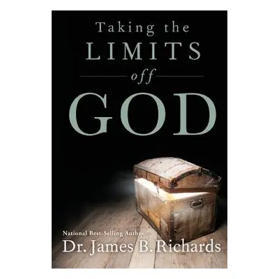 "Taking the Limits Off God" - "" ("Richards James B.")