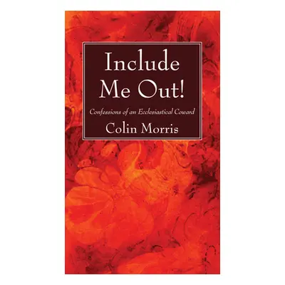 "Include Me Out!" - "" ("Morris Colin")