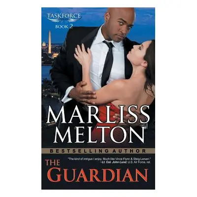 "The Guardian (The Taskforce Series, Book 2)" - "" ("Melton Marliss")