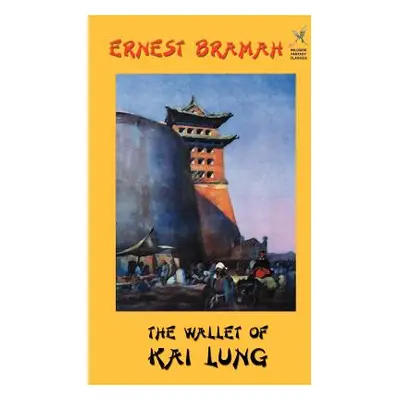 "The Wallet of Kai Lung" - "" ("Bramah Ernest")