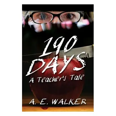 "190 Days: A Teacher's Tale" - "" ("Walker A. E.")