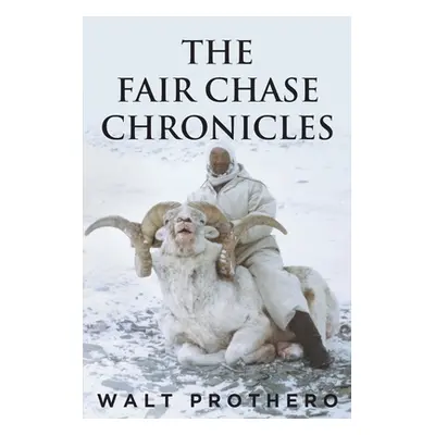 "The Fair Chase Chronicles" - "" ("Prothero Walt")