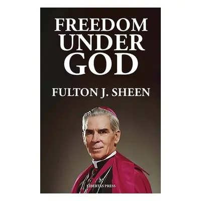 "Freedom Under God" - "" ("Sheen Fulton J.")