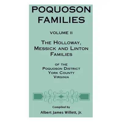 "Poquoson Families, Volume II: The Holloway, Messick, and Linton Families of the Poquoson Distri