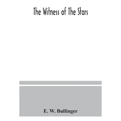 "The witness of the stars" - "" ("W. Bullinger E.")