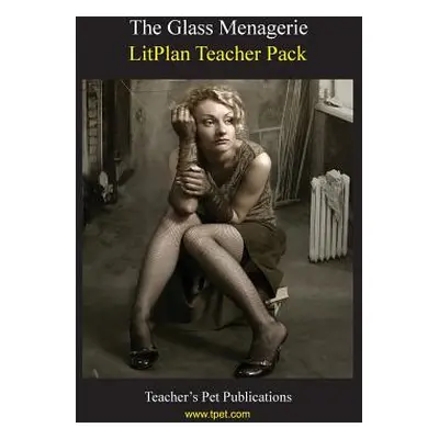 "Litplan Teacher Pack: The Glass Menagerie" - "" ("Collins Mary B.")