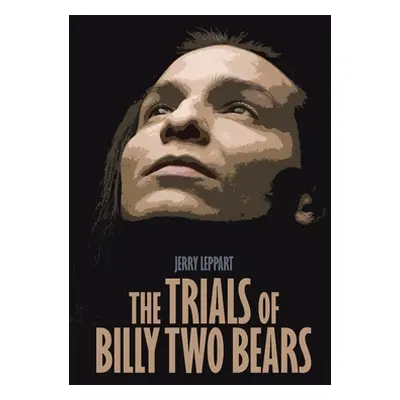 "The Trials of Billy Two Bears" - "" ("Leppart Jerry")