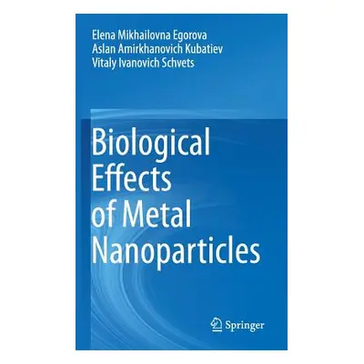 "Biological Effects of Metal Nanoparticles" - "" ("Egorova Elena Mikhailovna")