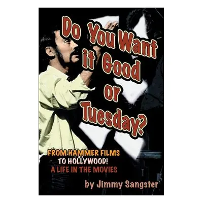 "Do You Want it Good or Tuesday? From Hammer Films to Hollywood: A Life in the Movies" - "" ("Sa