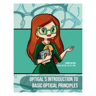 "Optigal's Introduction to Basic Optical Principles: National Opticianry Certification Exam Basi