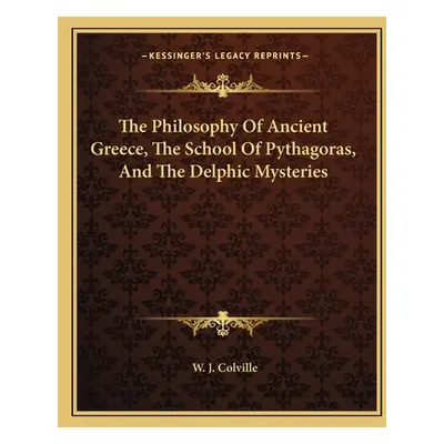 "The Philosophy Of Ancient Greece, The School Of Pythagoras, And The Delphic Mysteries" - "" ("C