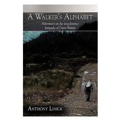 "A Walker's Alphabet: Adventures on the Long-Distance Footpaths of Great Britain" - "" ("Linick 