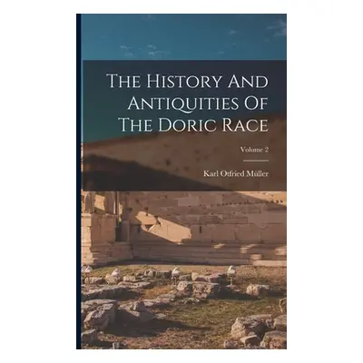 "The History And Antiquities Of The Doric Race; Volume 2" - "" ("Mller Karl Otfried")