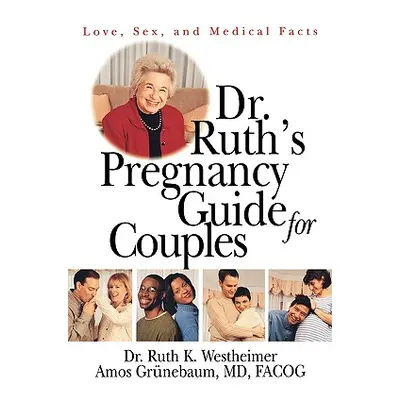 "Dr. Ruth's Pregnancy Guide for Couples: Love, Sex and Medical Facts" - "" ("Westheimer Ruth K."