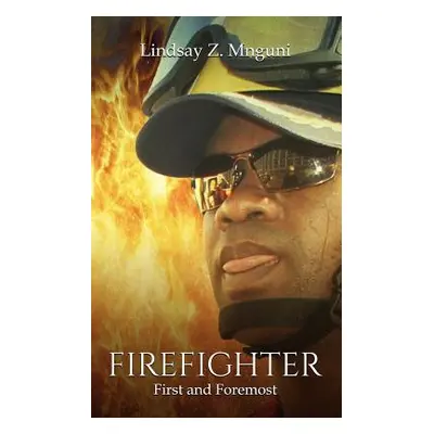 "Firefighter: First and Foremost" - "" ("Webb Steven")